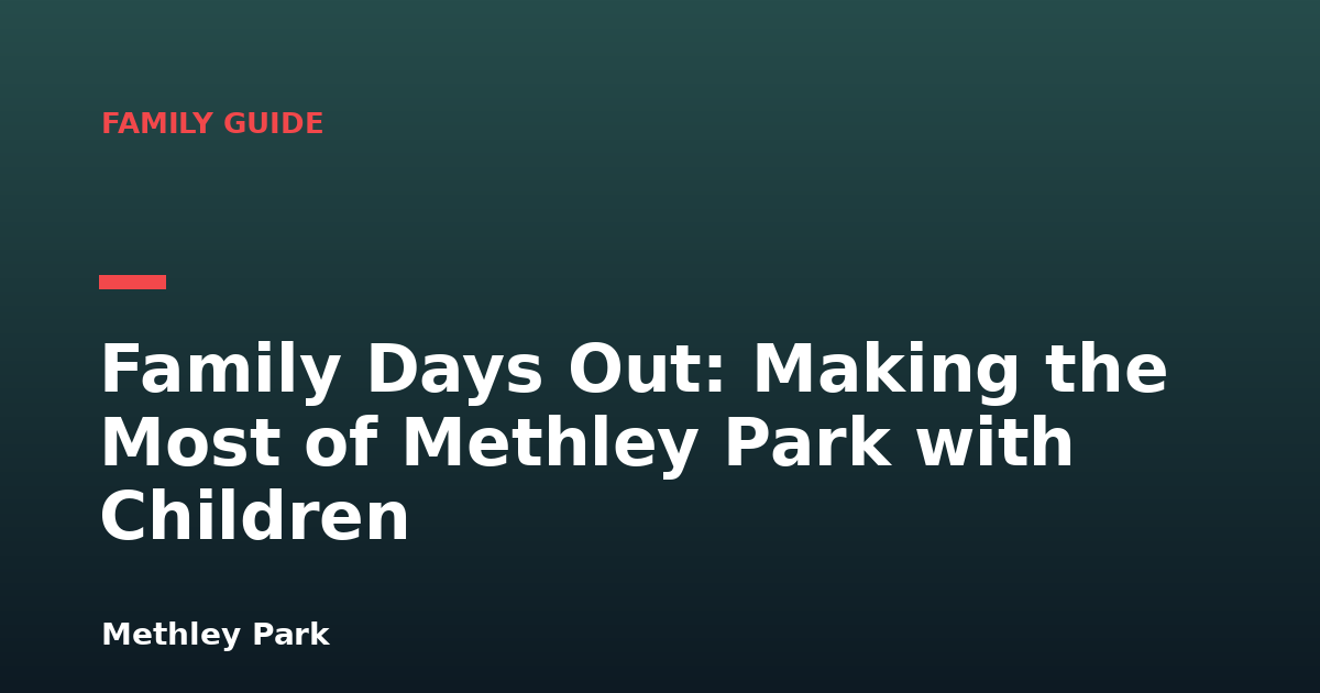 Family Days Out: Making the Most of Methley Park with Children