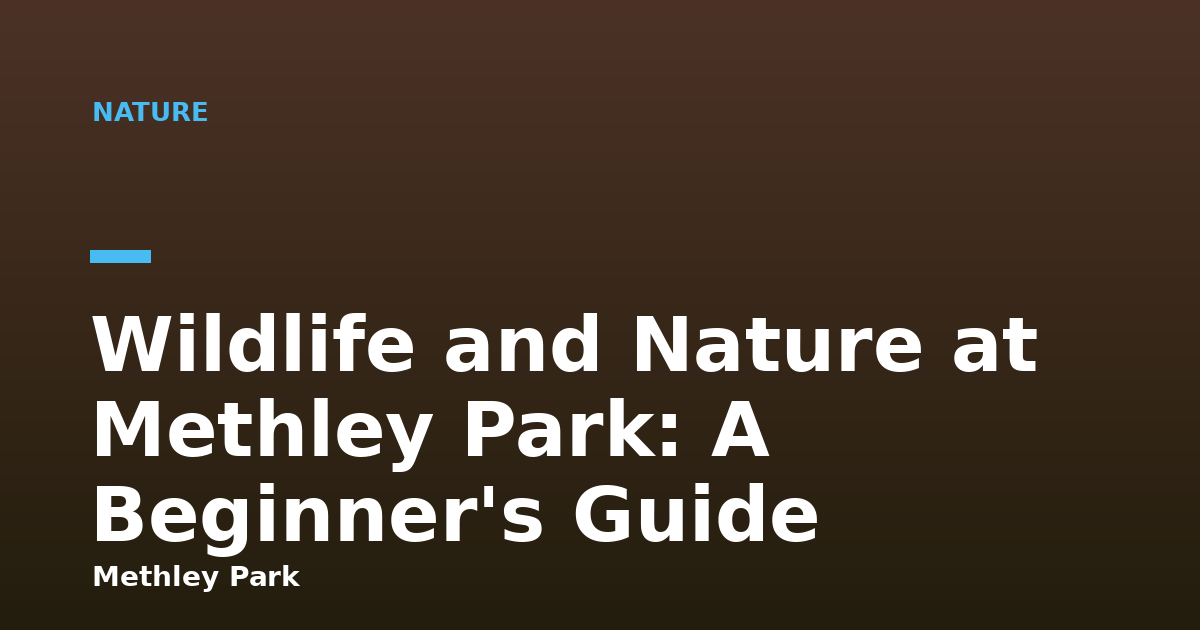 Wildlife and Nature at Methley Park: A Beginner's Guide